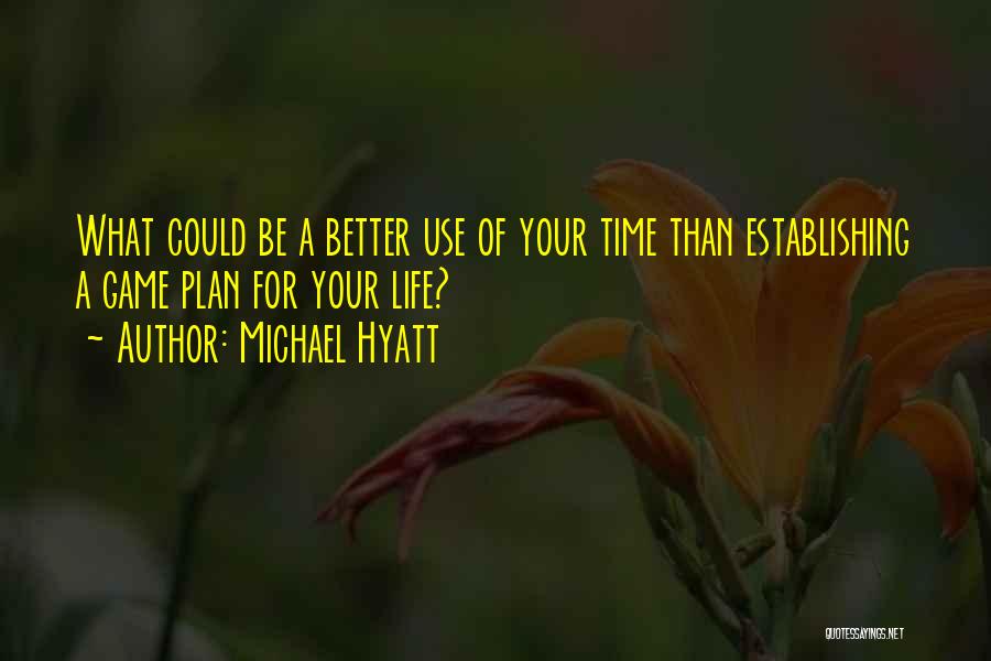 A Game Plan Quotes By Michael Hyatt
