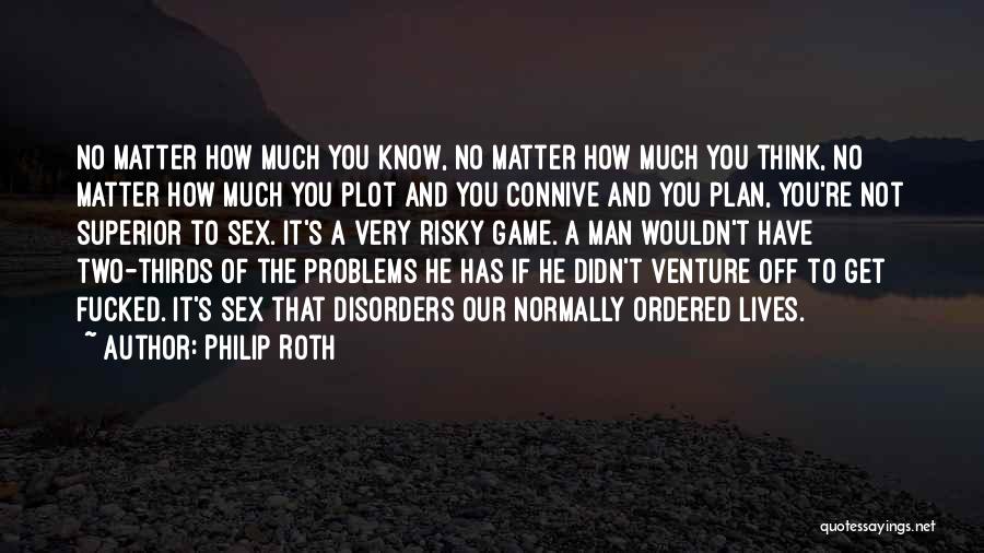 A Game Plan Quotes By Philip Roth