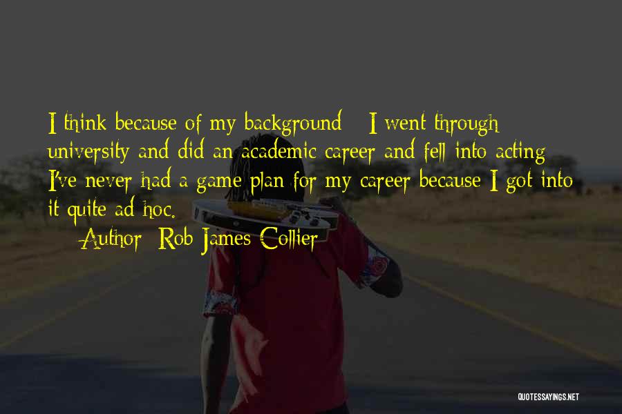 A Game Plan Quotes By Rob James-Collier