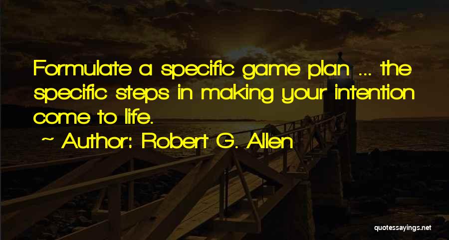 A Game Plan Quotes By Robert G. Allen