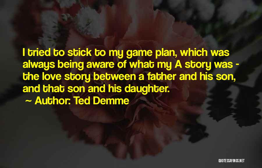 A Game Plan Quotes By Ted Demme