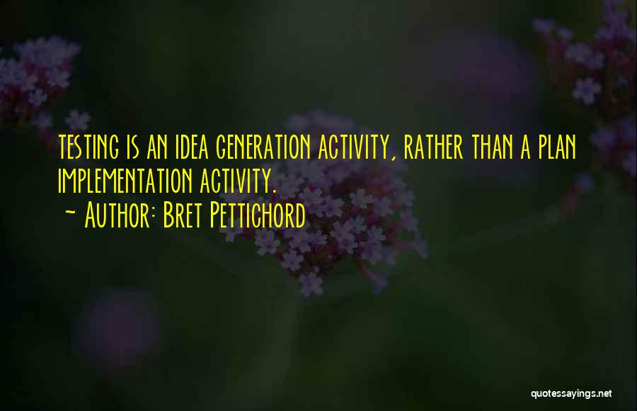 A Generation Quotes By Bret Pettichord