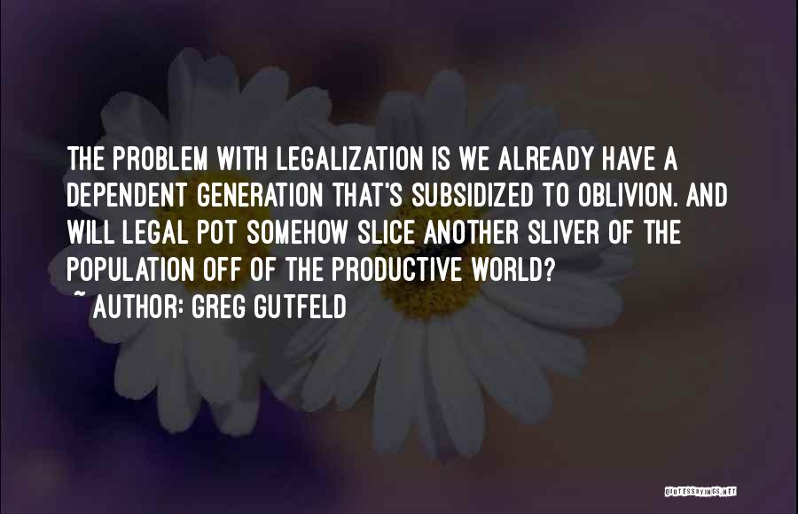 A Generation Quotes By Greg Gutfeld