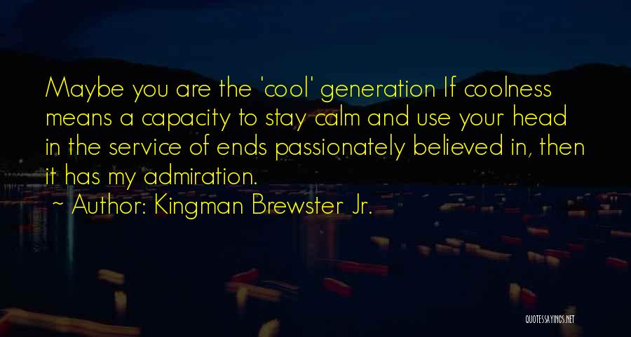 A Generation Quotes By Kingman Brewster Jr.