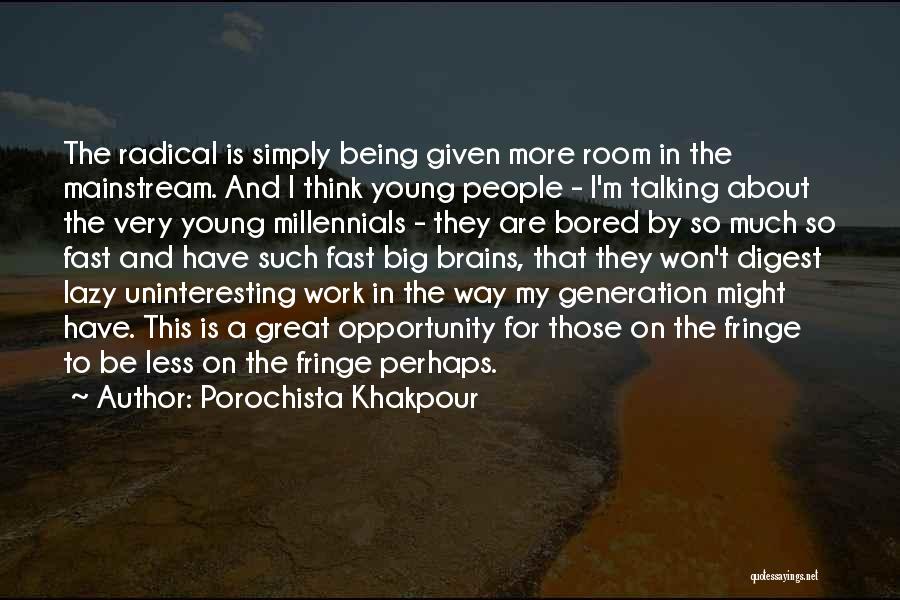 A Generation Quotes By Porochista Khakpour