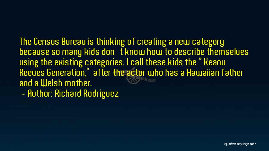 A Generation Quotes By Richard Rodriguez