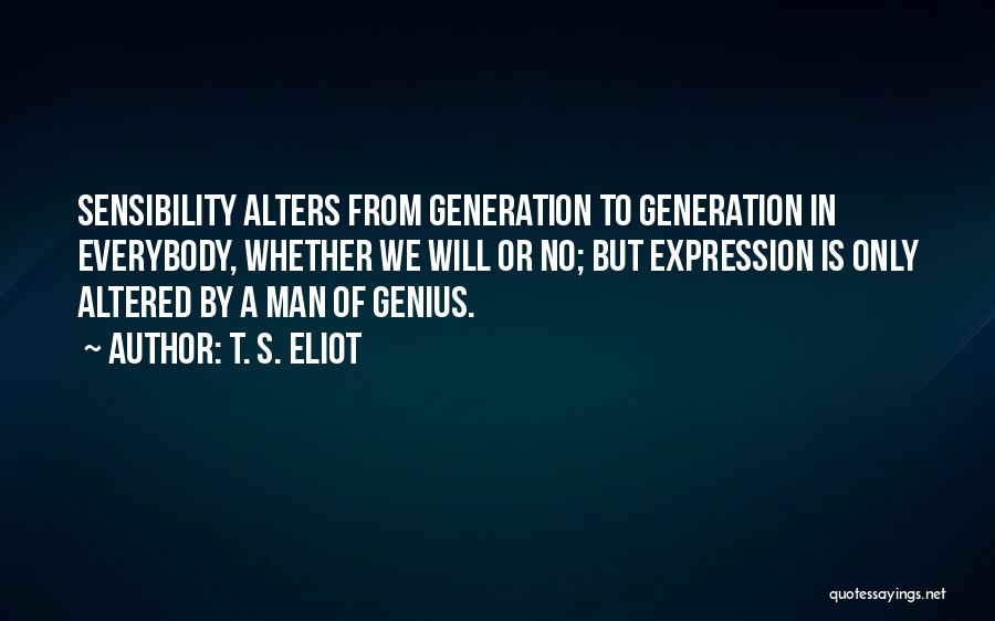 A Generation Quotes By T. S. Eliot