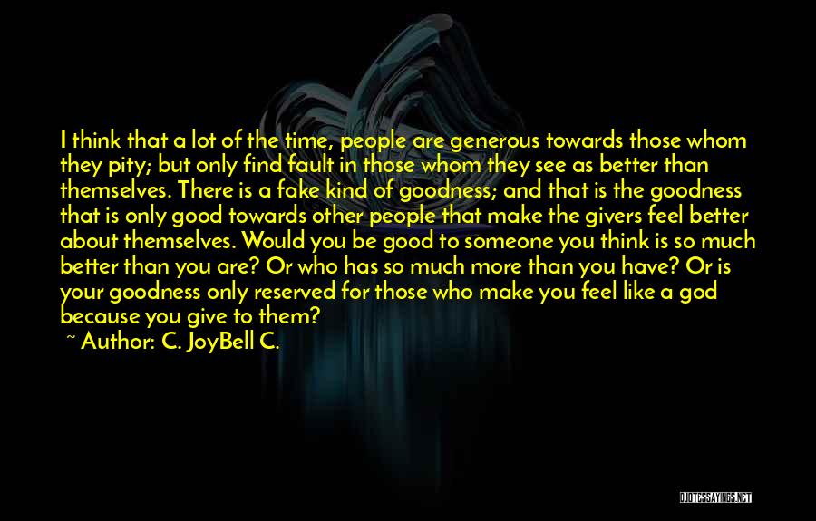 A Generous Person Quotes By C. JoyBell C.