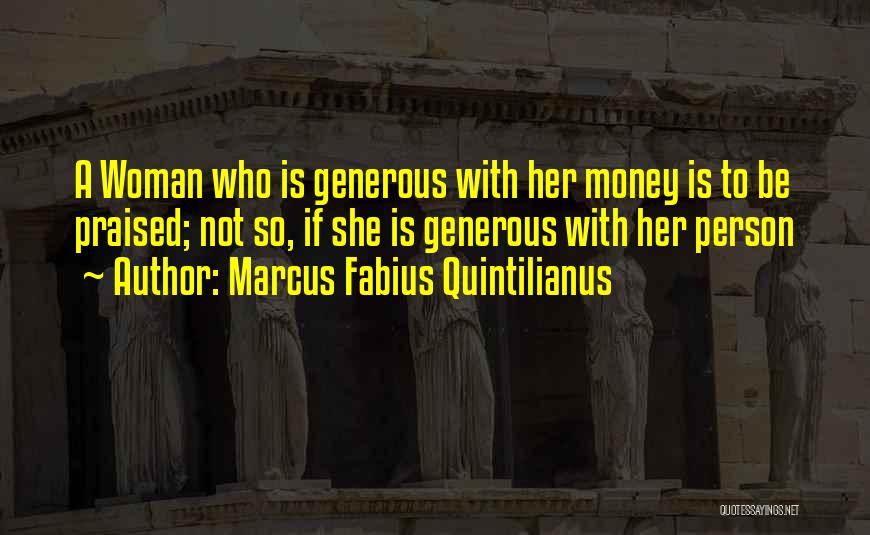 A Generous Person Quotes By Marcus Fabius Quintilianus