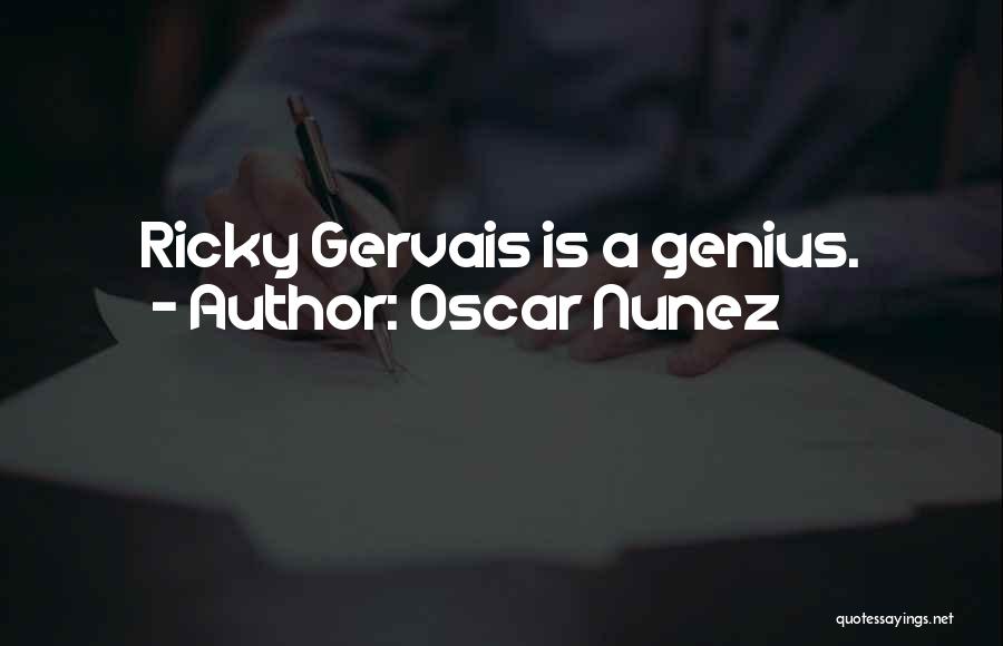 A Genius Quotes By Oscar Nunez