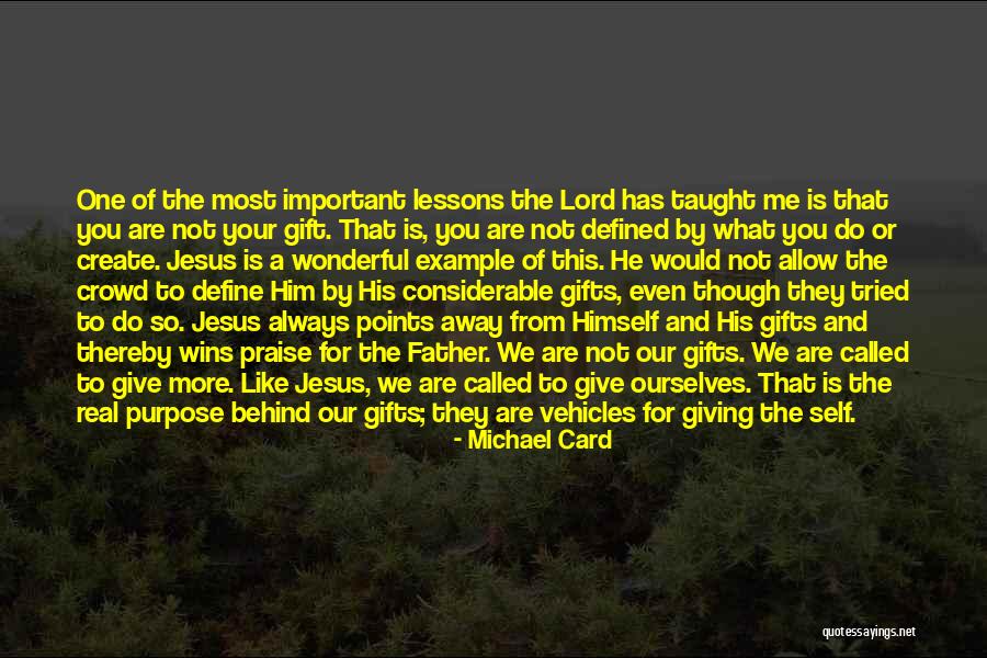 A Gift From Me To You Quotes By Michael Card A Gift From Me To You Quotes By Michael Card