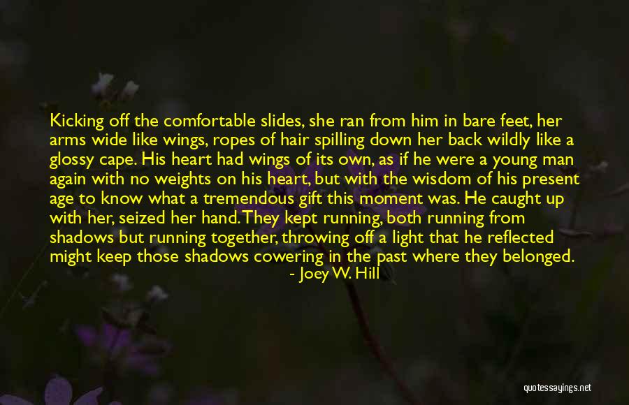A Gift From The Heart Quotes By Joey W. Hill A Gift From The Heart Quotes By Joey W. Hill
