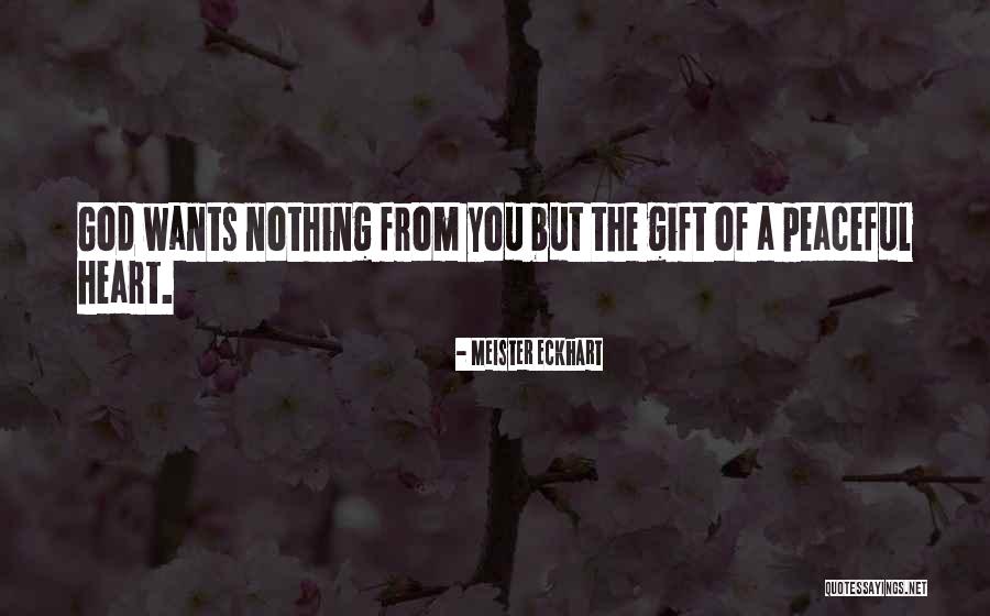 A Gift From The Heart Quotes By Meister Eckhart A Gift From The Heart Quotes By Meister Eckhart