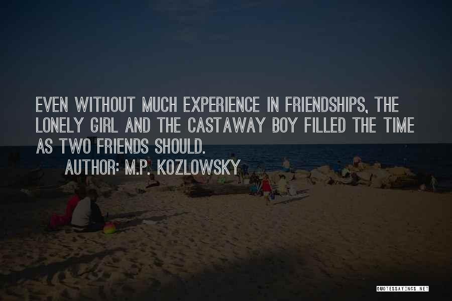 A Girl And A Boy Can Be Best Friends Quotes By M.P. Kozlowsky