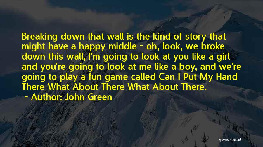 A Girl And A Boy Quotes By John Green