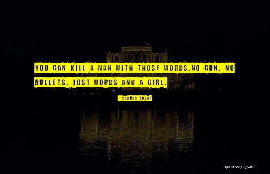 A Girl And A Gun Quotes By Markus Zusak A Girl And A Gun Quotes By Markus Zusak