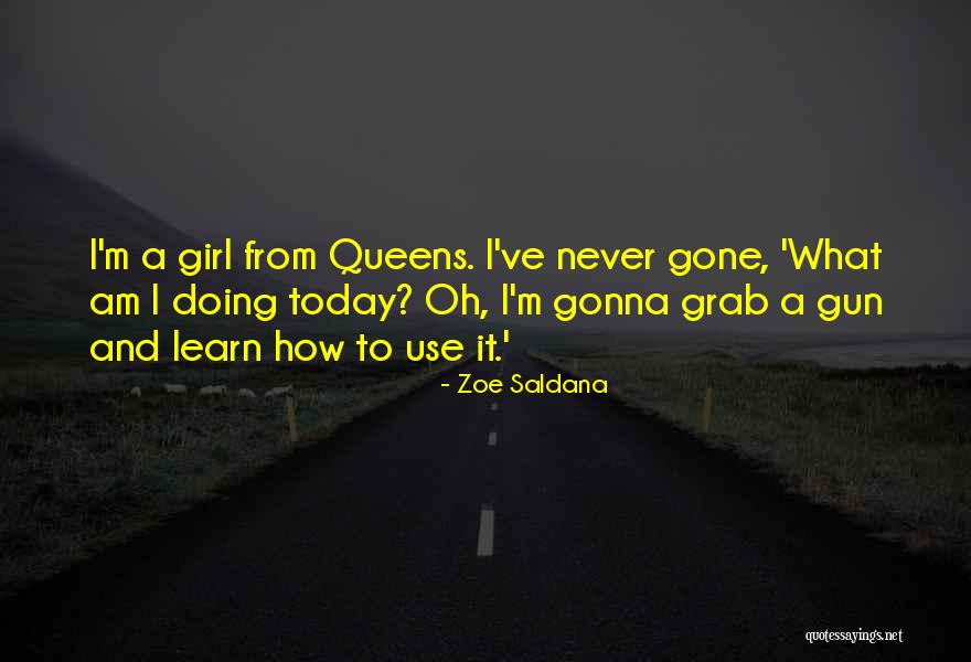 A Girl And A Gun Quotes By Zoe Saldana A Girl And A Gun Quotes By Zoe Saldana