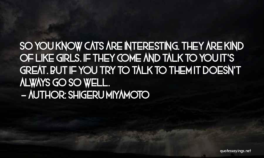 A Girl And Her Cat Quotes By Shigeru Miyamoto