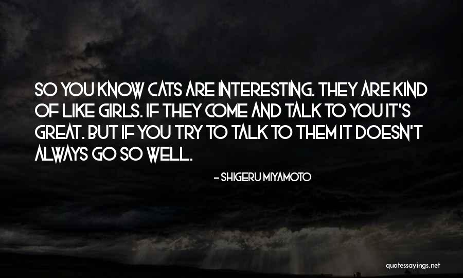 A Girl And Her Cat Quotes By Shigeru Miyamoto