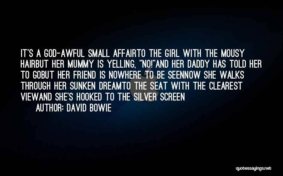 A Girl And Her Daddy Quotes By David Bowie