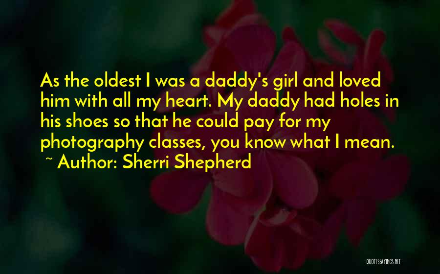 A Girl And Her Daddy Quotes By Sherri Shepherd