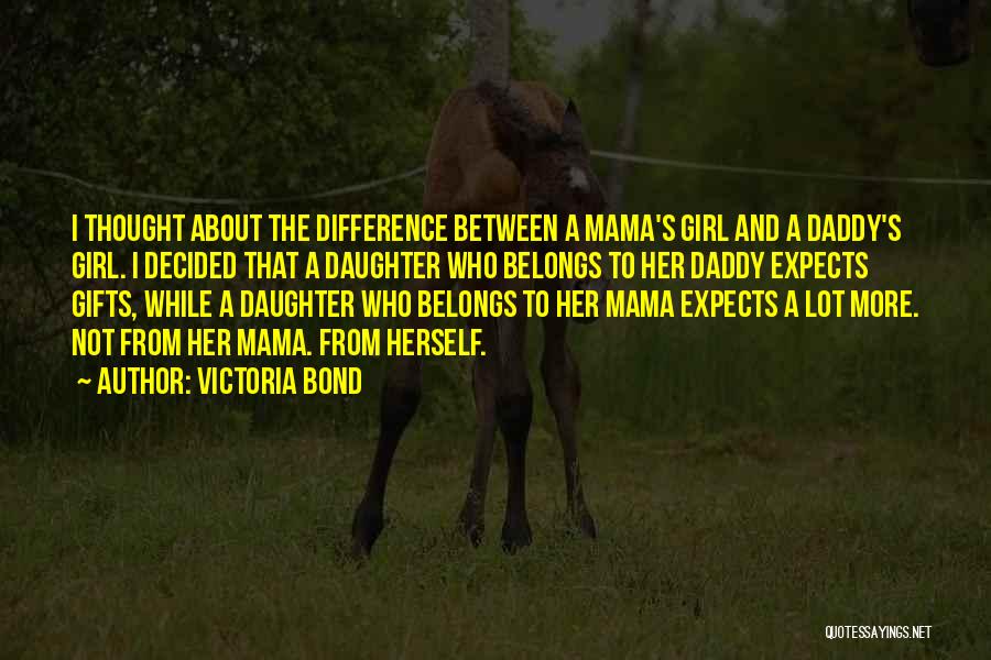 A Girl And Her Daddy Quotes By Victoria Bond