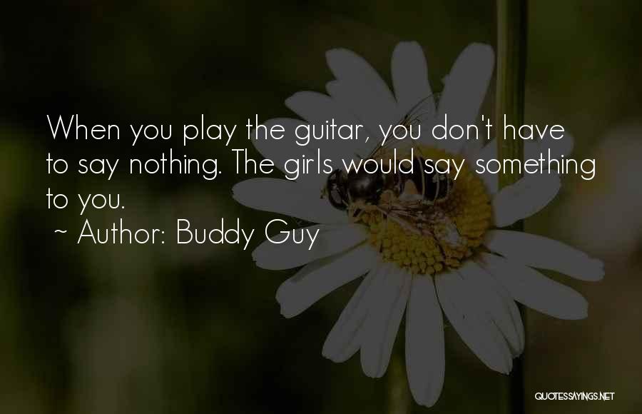 A Girl And Her Guitar Quotes By Buddy Guy