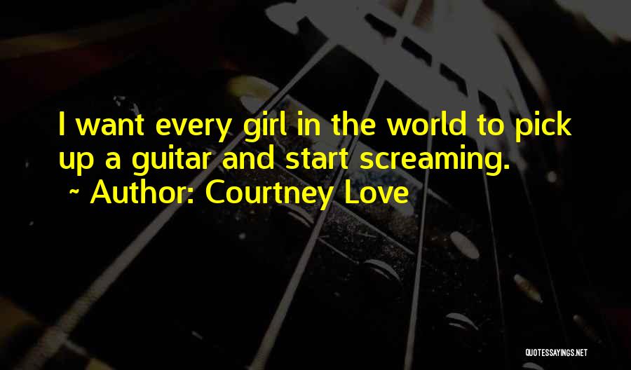 A Girl And Her Guitar Quotes By Courtney Love