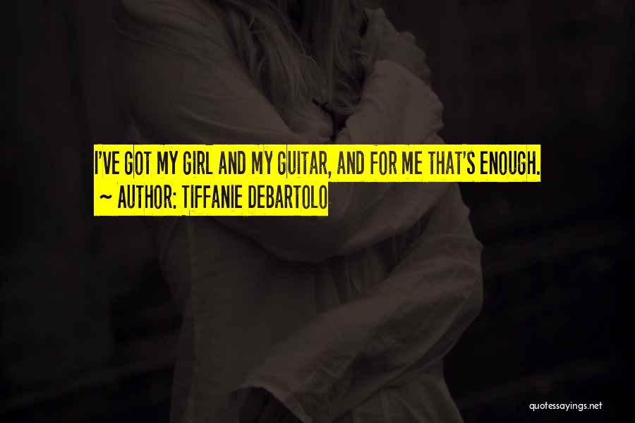 A Girl And Her Guitar Quotes By Tiffanie DeBartolo