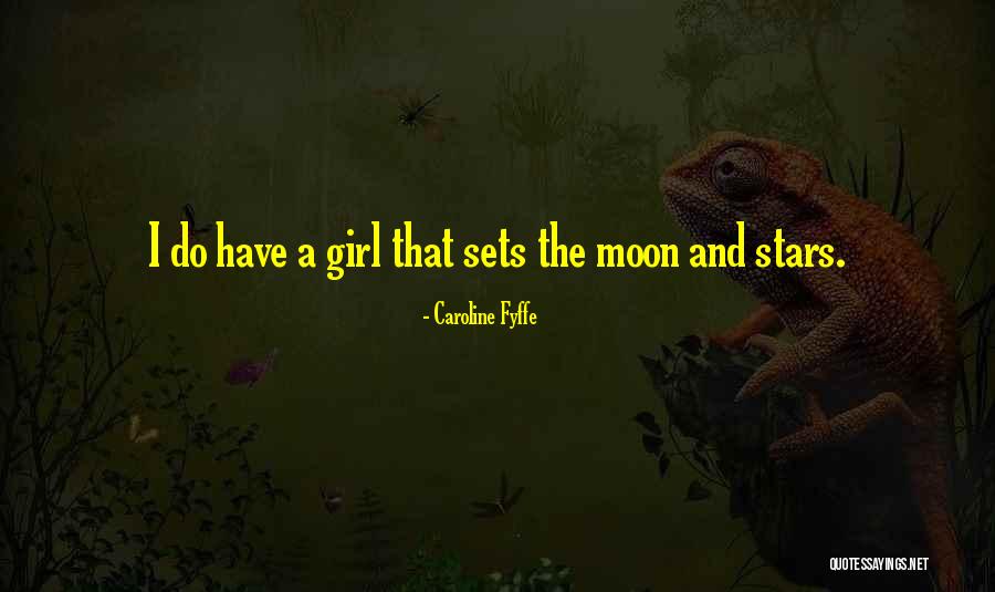A Girl And The Moon Quotes By Caroline Fyffe A Girl And The Moon Quotes By Caroline Fyffe