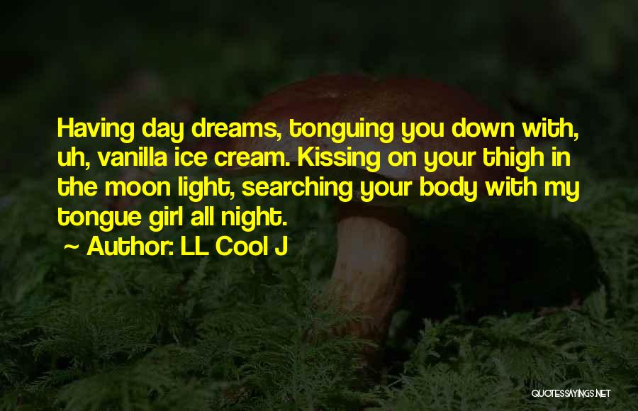 A Girl Can Only Dream Quotes By LL Cool J