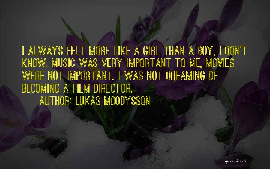 A Girl Can Only Dream Quotes By Lukas Moodysson