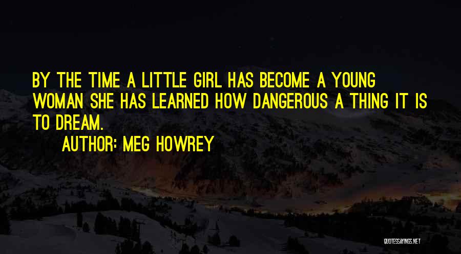 A Girl Can Only Dream Quotes By Meg Howrey