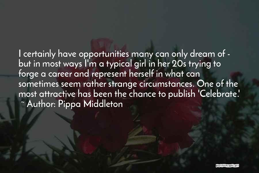 A Girl Can Only Dream Quotes By Pippa Middleton