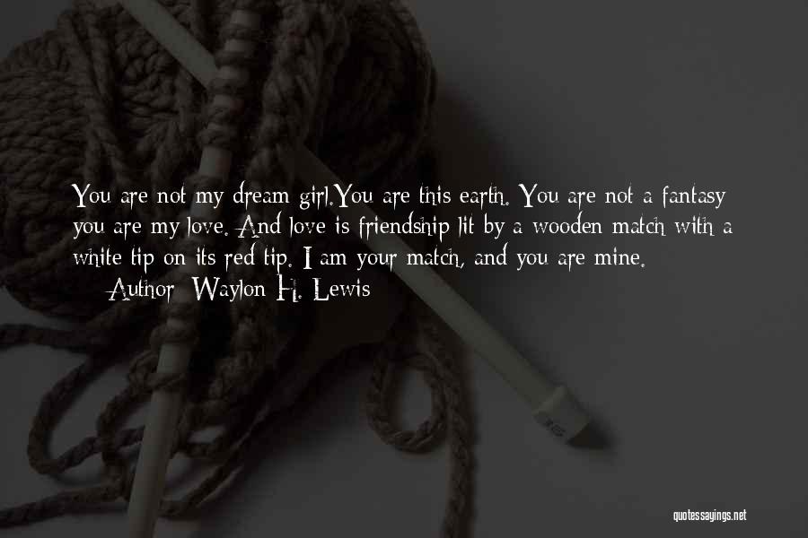 A Girl Can Only Dream Quotes By Waylon H. Lewis