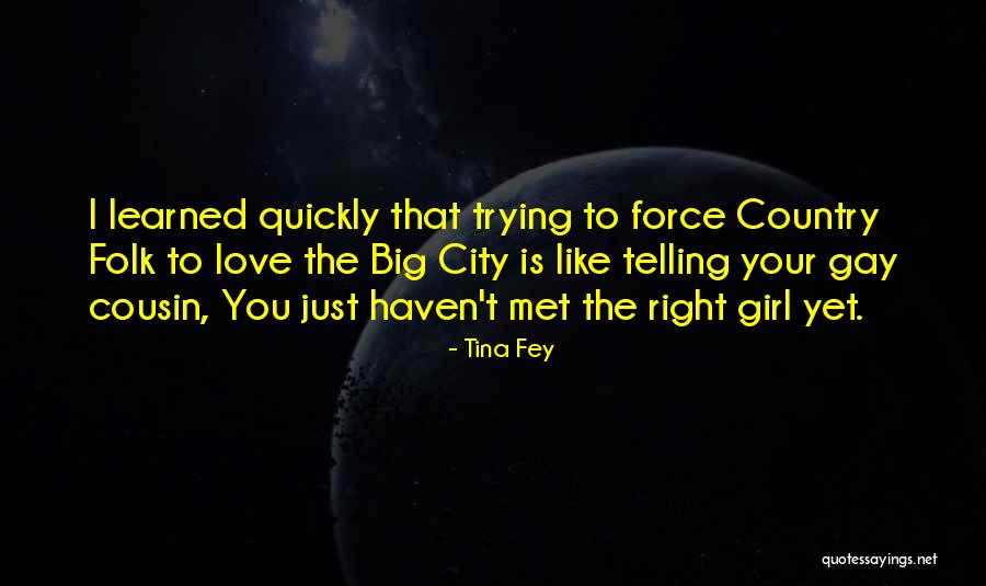 A Girl Cousin Quotes By Tina Fey