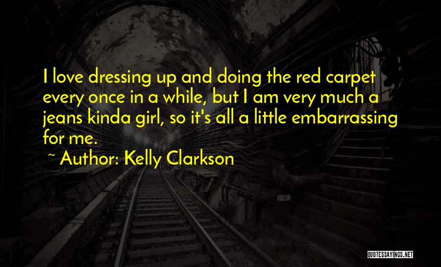 A Girl Dressing Up Quotes By Kelly Clarkson