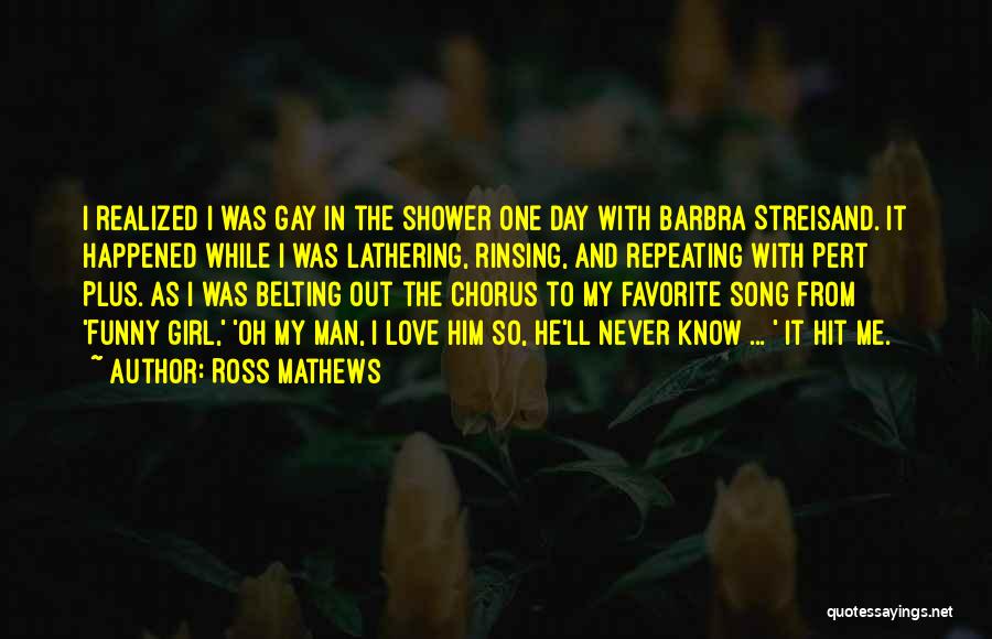 A Girl Favorite Song Quotes By Ross Mathews