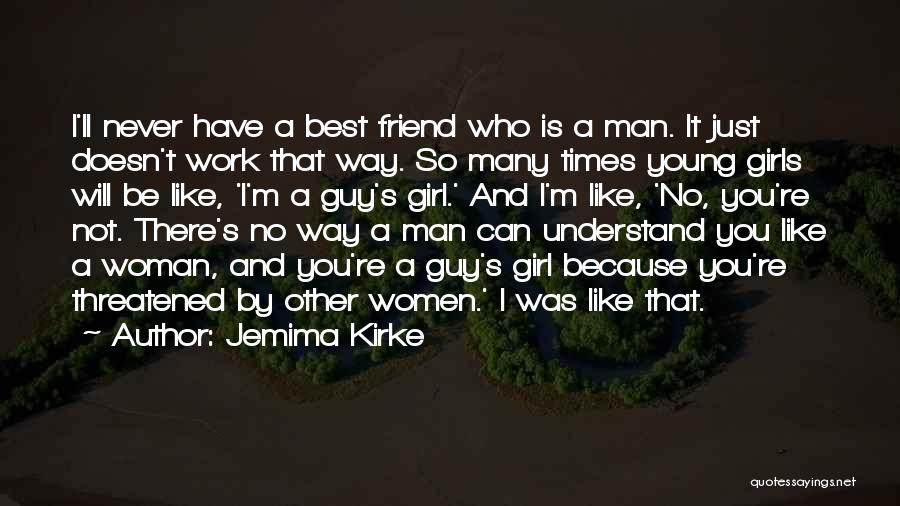 A Girl Having A Guy Best Friend Quotes By Jemima Kirke