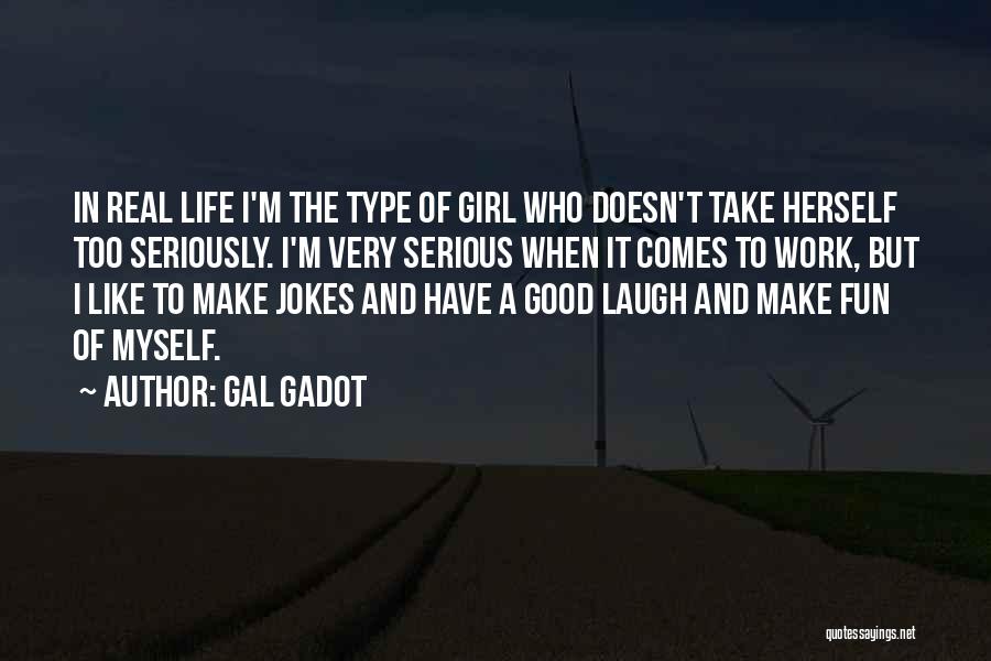 A Girl I Like Quotes By Gal Gadot