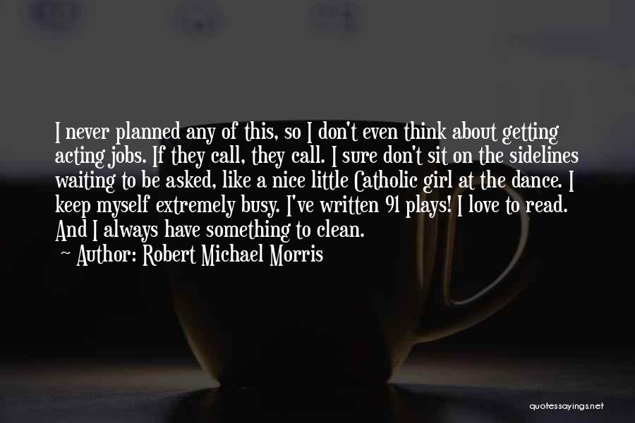 A Girl I Like Quotes By Robert Michael Morris