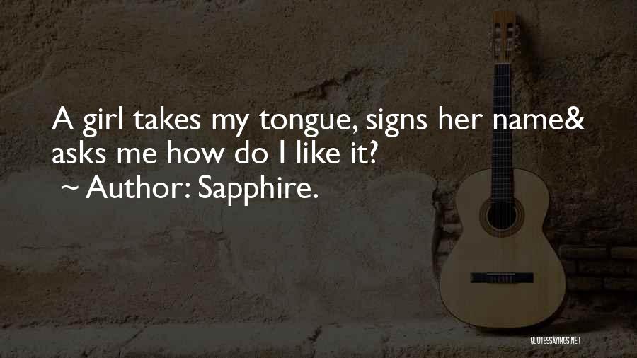 A Girl I Like Quotes By Sapphire.