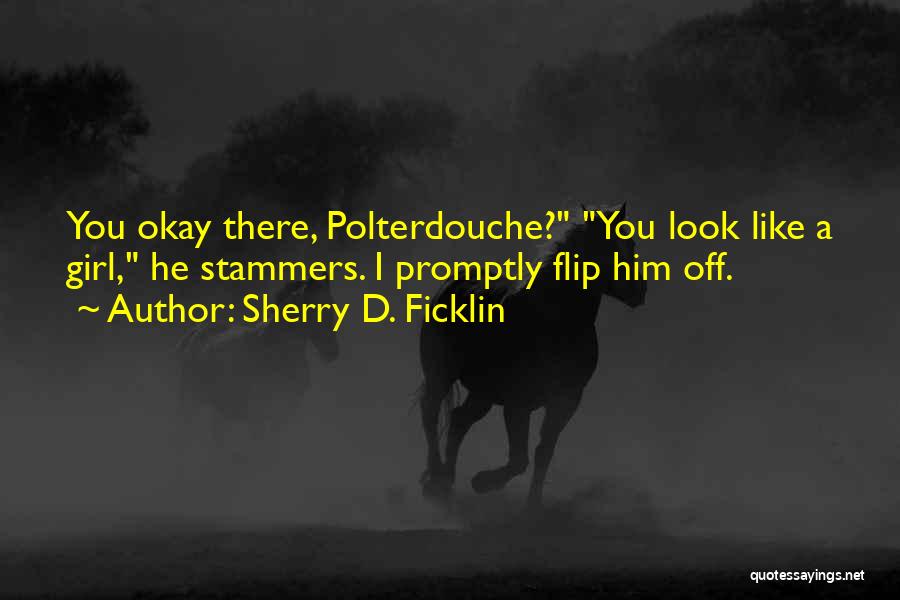 A Girl I Like Quotes By Sherry D. Ficklin