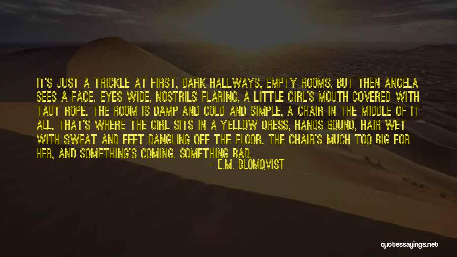 A Girl In A Dress Quotes By E.M. Blomqvist A Girl In A Dress Quotes By E.M. Blomqvist
