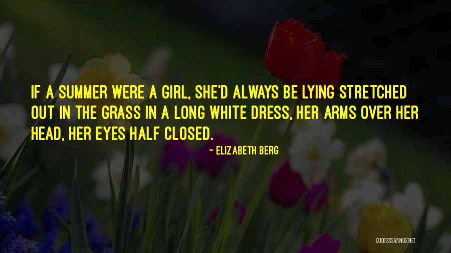 A Girl In A Dress Quotes By Elizabeth Berg A Girl In A Dress Quotes By Elizabeth Berg
