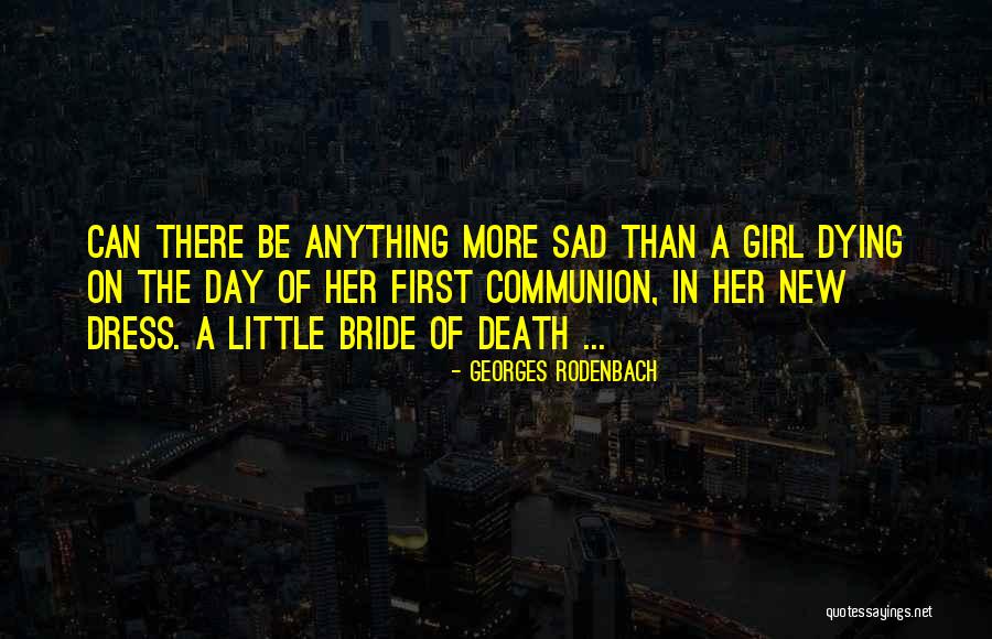 A Girl In A Dress Quotes By Georges Rodenbach A Girl In A Dress Quotes By Georges Rodenbach