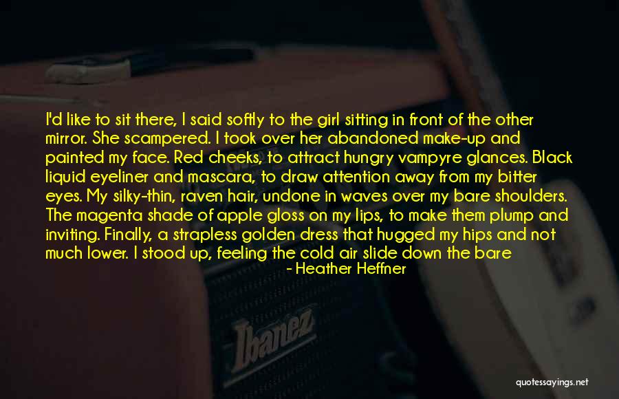 A Girl In A Dress Quotes By Heather Heffner A Girl In A Dress Quotes By Heather Heffner