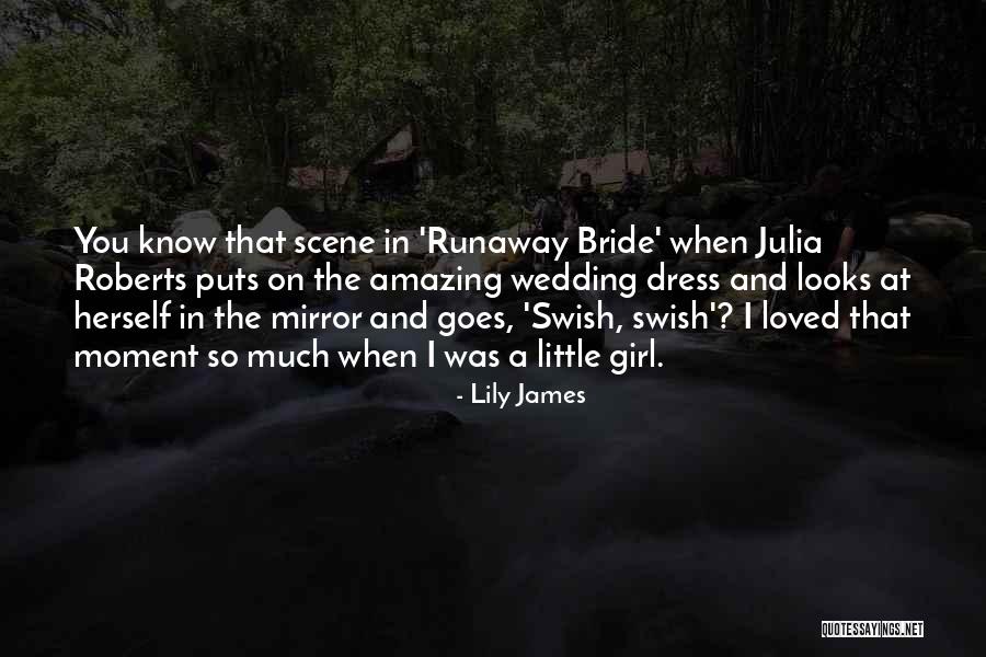 A Girl In A Dress Quotes By Lily James A Girl In A Dress Quotes By Lily James