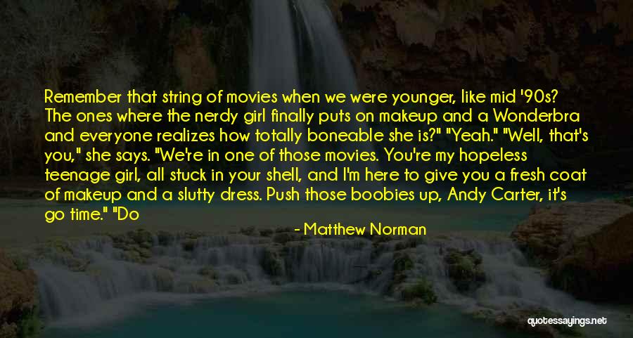 A Girl In A Dress Quotes By Matthew Norman A Girl In A Dress Quotes By Matthew Norman