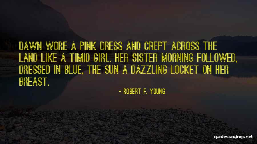 A Girl In A Dress Quotes By Robert F. Young A Girl In A Dress Quotes By Robert F. Young